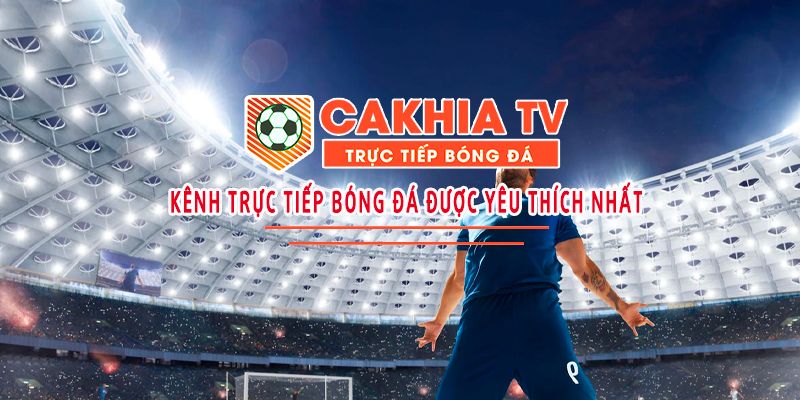 Các thao tác xem trực tiếp bóng đá tại Cakhia